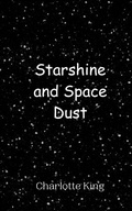 Cover: Starshine and Space Dust - Creative Arts Management Ou