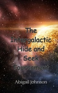 Cover: The Intergalactic Hide and Seek Tournament - Creative Arts Management Ou