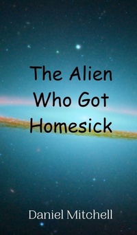 Enlarge image Cover: The Alien Who Got Homesick - Creative Arts Management Ou