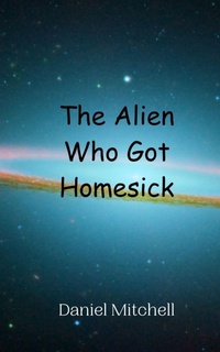 Enlarge image Cover: The Alien Who Got Homesick - Creative Arts Management Ou