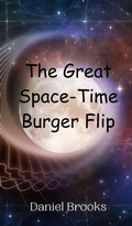 Cover: The Great Space-Time Burger Flip - Creative Arts Management Ou