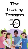 Cover: Time Traveling Teenagers - Creative Arts Management Ou