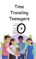 Cover: Time Traveling Teenagers - Creative Arts Management Ou