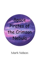 Cover: Space Pirates of the Crimson Nebula - Creative Arts Management Ou