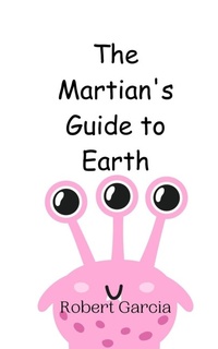 Enlarge image Cover: The Martian's Guide to Earth - Creative Arts Management Ou