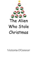 Cover: The Alien Who Stole Christmas - Creative Arts Management Ou