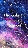 Cover: The Galactic Karaoke Contest - Creative Arts Management Ou