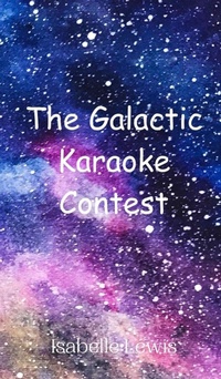 Enlarge image Cover: The Galactic Karaoke Contest - Creative Arts Management Ou