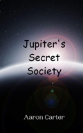 Cover: Jupiter's Secret Society - Creative Arts Management Ou