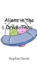 Cover: Aliens in the Drive-Thru - Creative Arts Management Ou