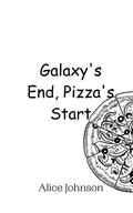Cover: Galaxy's End, Pizza's Start - Creative Arts Management Ou