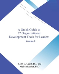 Enlarge image Cover: A Quick Guide to 32 Organizational Development Tools for Leaders - Keith B. Grant Press