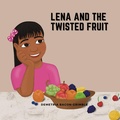 Cover: Lena And The Twisted Fruit - BOBM Publishing, LLC.