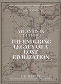 Cover: Atlantis in Culture: The Enduring Legacy of a Lost Civilization: How the Myth of Atlantis Shapes Cultural Narratives - Underwood Publishing