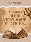 Cover: Atlantis in Literature: A Critical Analysis of Its Portrayal - Underwood Publishing