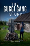 Cover: The Gucci Gang Story - Julia Thomas