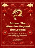 Cover: Mulan: The Warrior Beyond the Legend - Underwood Publishing