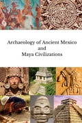 Cover: Archaeology of Ancient Mexico and Maya Civilizations - Wanderin Nomad Press