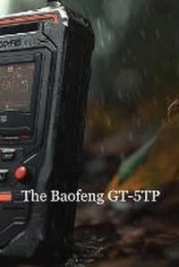 Enlarge image Cover: The Baofeng GT-5TP - Allan Hill