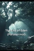 Cover: The End of Eden (Paranormal) - Victoria Rose