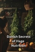 Cover: Danish Secrets of Hage Nutrition - Megan Harris