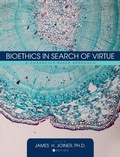 Cover: Bioethics in Search of Virtue - Cognella Academic Publishing