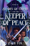 Cover: Blades of Eternity and the Keeper of Peace - Harvest House Publishers,U.S.