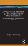 Cover: Approaching Records of the Household and Wardrobe - Routledge