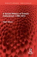 Cover: A Social History of French Catholicism 1789-1914 - Routledge