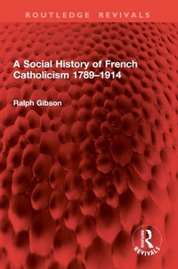 Abbildung von: A Social History of French Catholicism 1789-1914 - Routledge