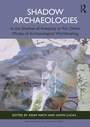 Cover: Shadow Archaeologies - Routledge