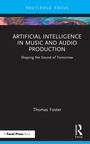 Cover: Artificial Intelligence in Music and Audio Production - Focal Press
