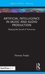 Cover: Artificial Intelligence in Music and Audio Production - Focal Press