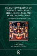 Cover: Selected Writings of Maureen O'Hara on the Art, Science, and Hope of Humanism - Routledge