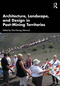 Abbildung von: Architecture, Landscape, and Design in Post-Mining Territories - Routledge
