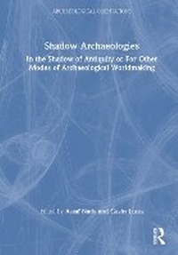 Enlarge image Cover: Shadow Archaeologies - Routledge
