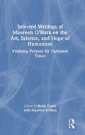 Cover: Selected Writings of Maureen O'Hara on the Art, Science, and Hope of Humanism - Routledge
