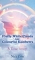 Cover: Fluffy White Clouds and Colourful Rainbows - Maple Publishers