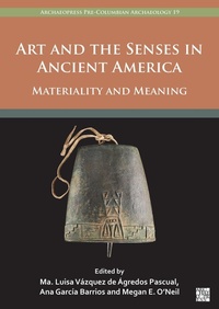 Bild: Art and the Senses in Ancient America - Archaeopress Archaeology