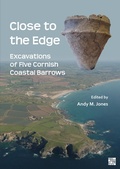 Cover: Close to the Edge: Excavations of Five Cornish Coastal Barrows - Archaeopress Archaeology