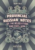 Cover: Provincial Russian Notes of the Revolution and Civil War 1917-1923 by Alan M Cole - Spink Books