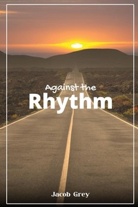 Enlarge image Cover: Against the Rhythm - Jacob Grey