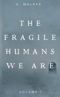 Cover: The Fragile Humans We Are - VW Publishing