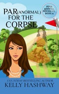 Cover: Paranormal for the Corpse (Piper Ashwell Psychic PI, #24) - Kelly Hashway