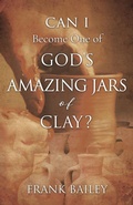 Cover: Can I Become One of God's Amazing Jars of Clay? - Xulon Press