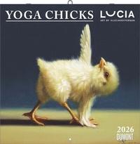 Abbildung von: Lucia Heffernan: Yoga Chicks 2026 ? Broschürenkalender ? mit lustigen Yoga-Küken ? Format 30 x 30 cm - DuMont Buchverlag