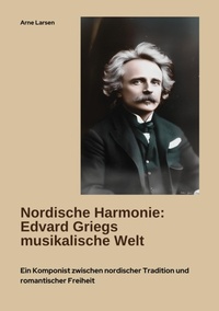 Abbildung von: Nordische Harmonie:  Edvard Griegs musikalische Welt - tredition GmbH