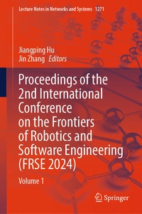 Enlarge image Cover: Proceedings of the 2nd International Conference on the Frontiers of Robotics and Software Engineering (FRSE 2024) - Springer Nature Switzerland AG