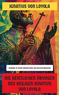 Cover: Die Geistlichen &Uuml;bungen des Heiligen Ignatius von Loyola - Neu &uuml;bersetzt Verlag
