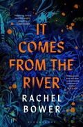 Cover: It Comes from the River - Bloomsbury Publishing PLC